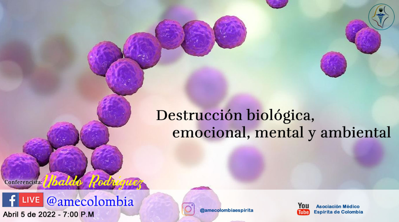 video de la conferencia Destrucción biológica, emocional, mental y ambiental.. Abril5_2022