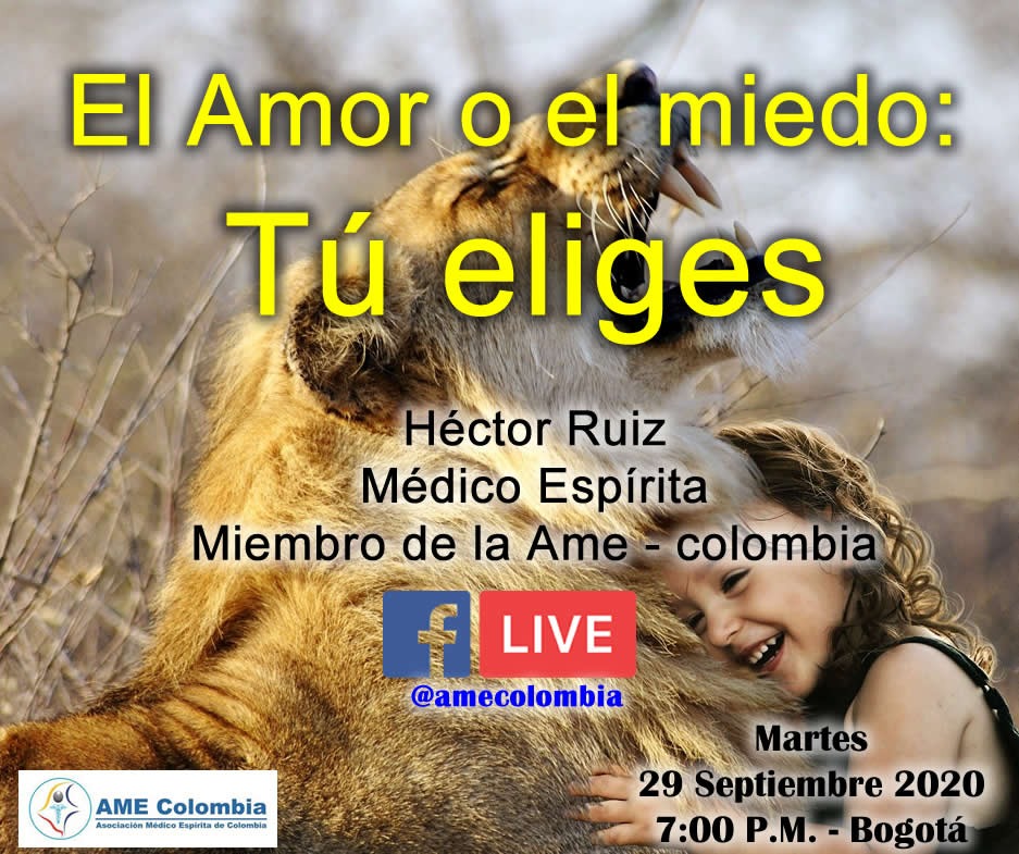 video de la conferencia El Amor o el miedo: Tu elijes. Por Héctor Ruiz Mosquera 22 de Septiembre 2020